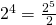 2^4=\frac{2^5}{2}