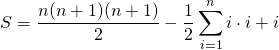 \[S=\frac{n(n+1)(n+1)}{2}-\frac12\sum_{i=1}^{n}i\cdot i + i\]