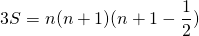\[3S=n(n+1)(n+1-\frac12)\]